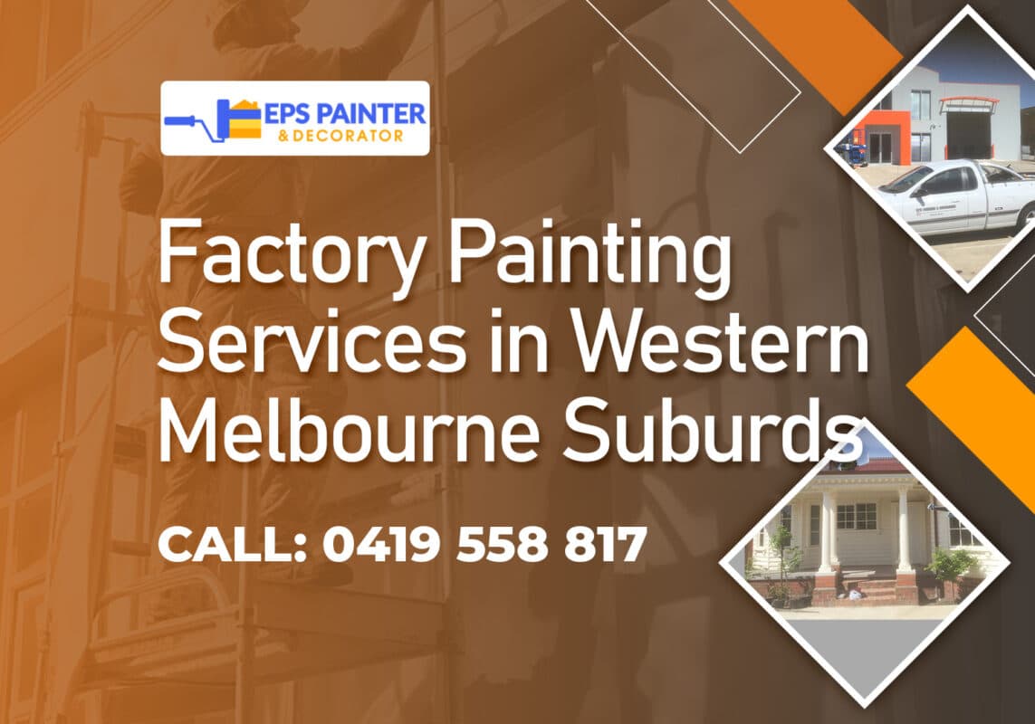 Factory Painting Services in Western Melbourne Suburds